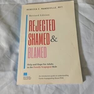Rejected, Shamed, and Blamed: Help and Hope for Adults in the Family Scapegoat